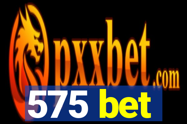 575 bet